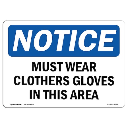 Signmission OSHA Notice Sign, Must Wear Cloth Gloves In This Area, 14in X 10in Aluminum, 14" W, 10" H, Landscape OS-NS-A-1014-L-14288